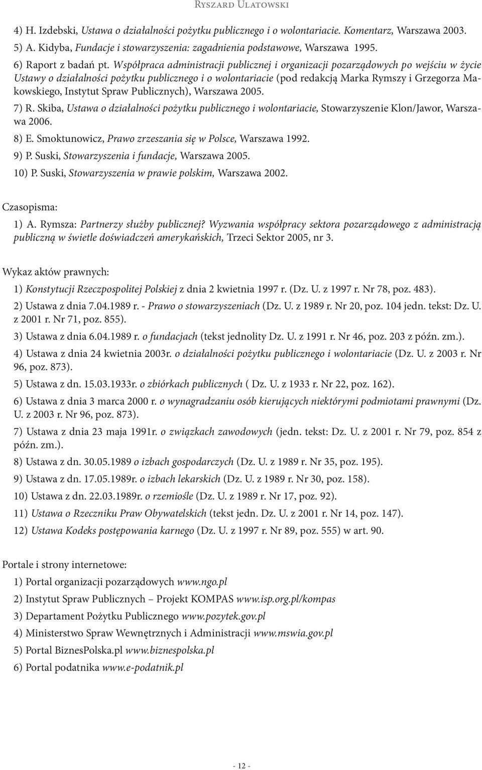 Współpraca administracji publicznej i organizacji pozarządowych po wejściu w życie Ustawy o działalności pożytku publicznego i o wolontariacie (pod redakcją Marka Rymszy i Grzegorza Makowskiego,