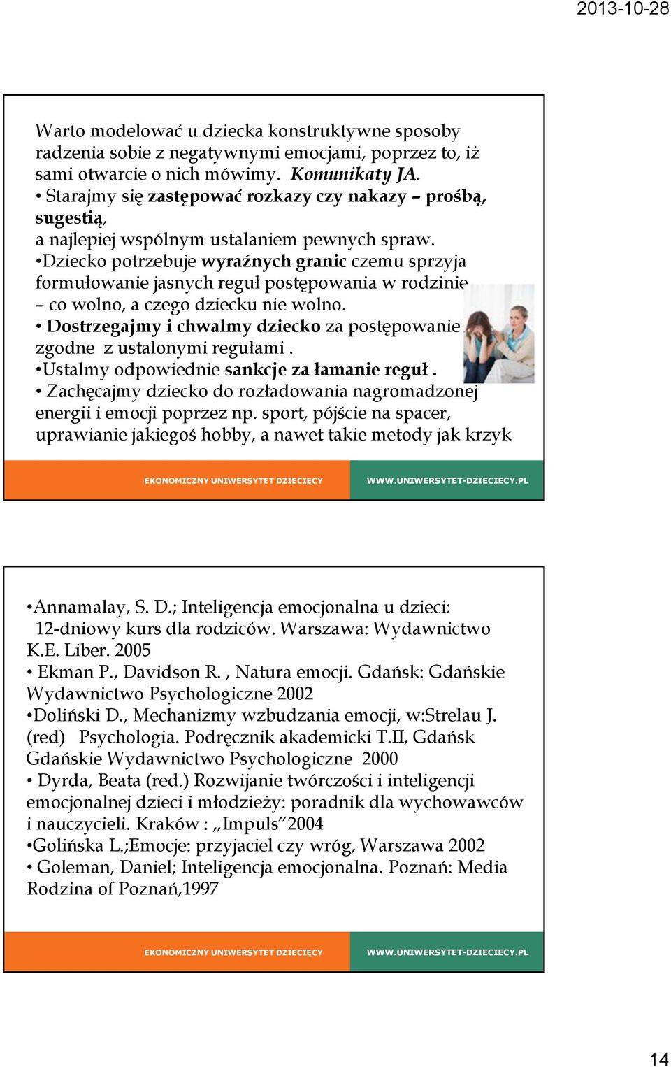 Dziecko potrzebuje wyraźnych granic czemu sprzyja formułowanie jasnych reguł postępowania w rodzinie co wolno, a czego dziecku nie wolno.