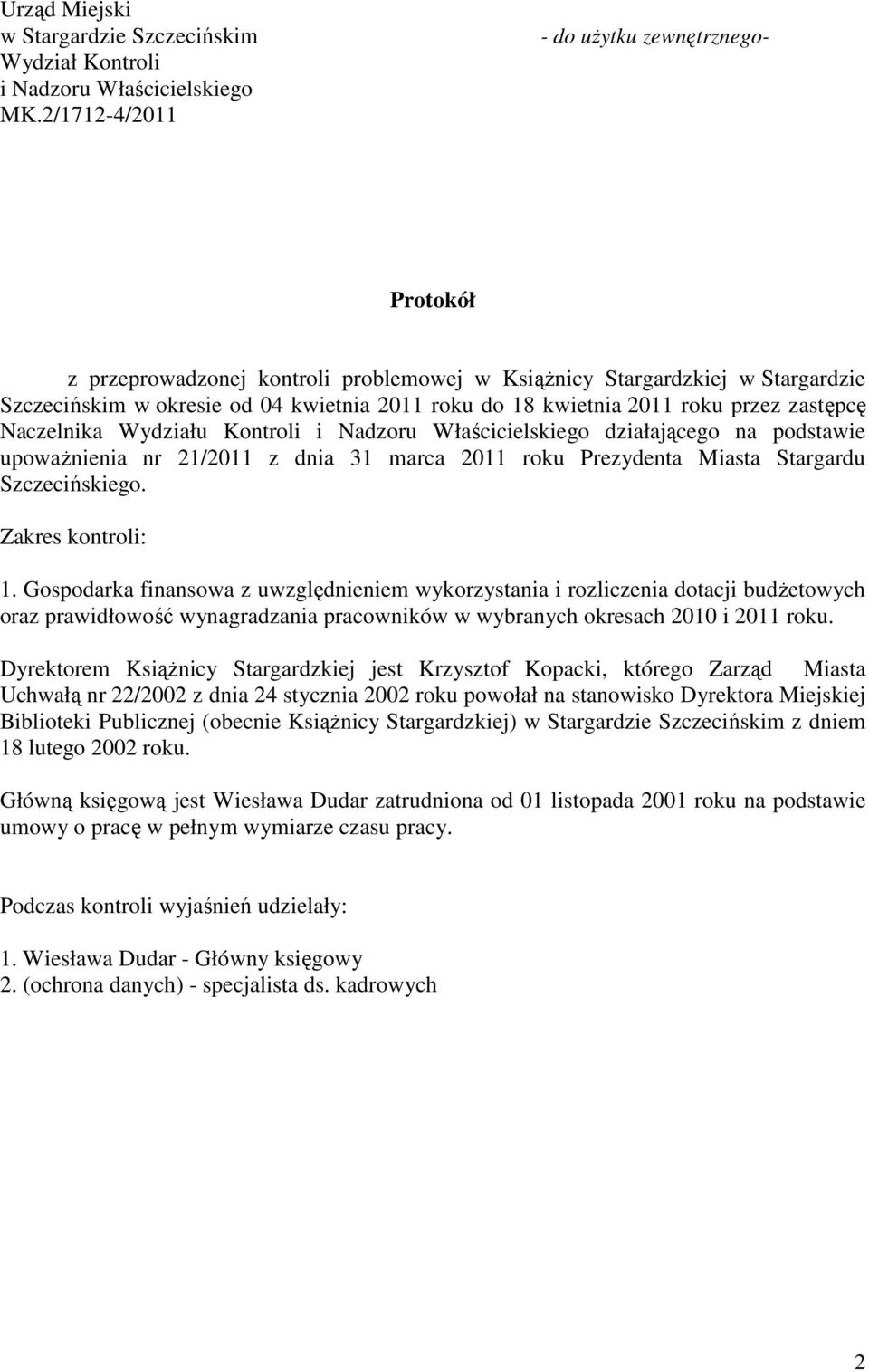 roku przez zastępcę Naczelnika Wydziału Kontroli i Nadzoru Właścicielskiego działającego na podstawie upoważnienia nr 21/2011 z dnia 31 marca 2011 roku Prezydenta Miasta Stargardu Szczecińskiego.