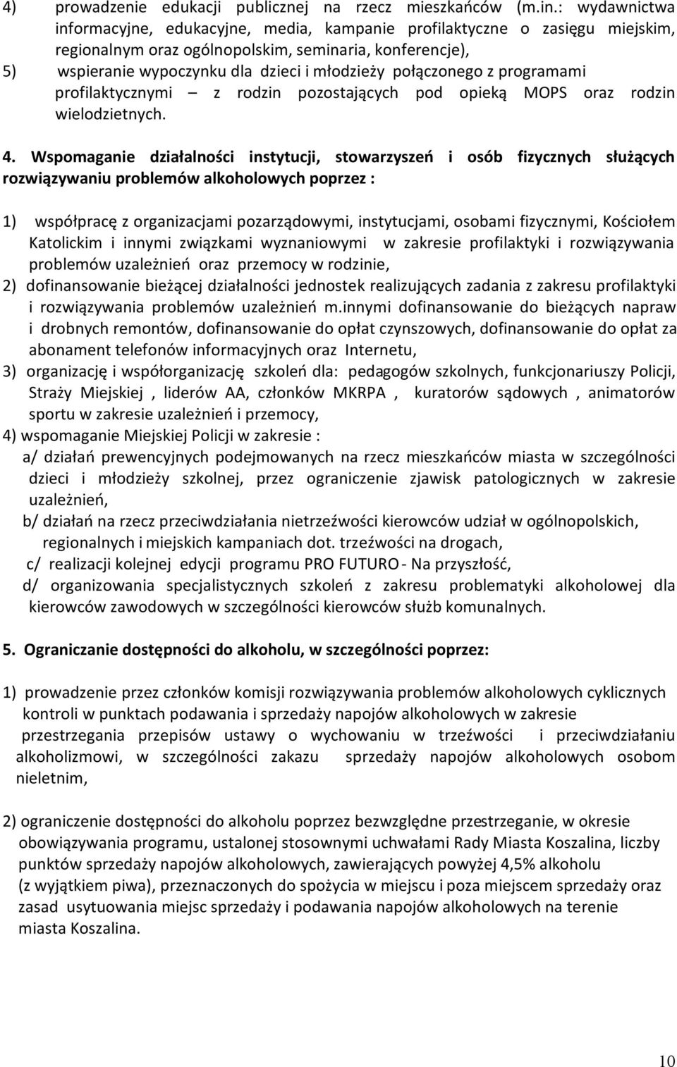 połączonego z programami profilaktycznymi z rodzin pozostających pod opieką MOPS oraz rodzin wielodzietnych. 4.