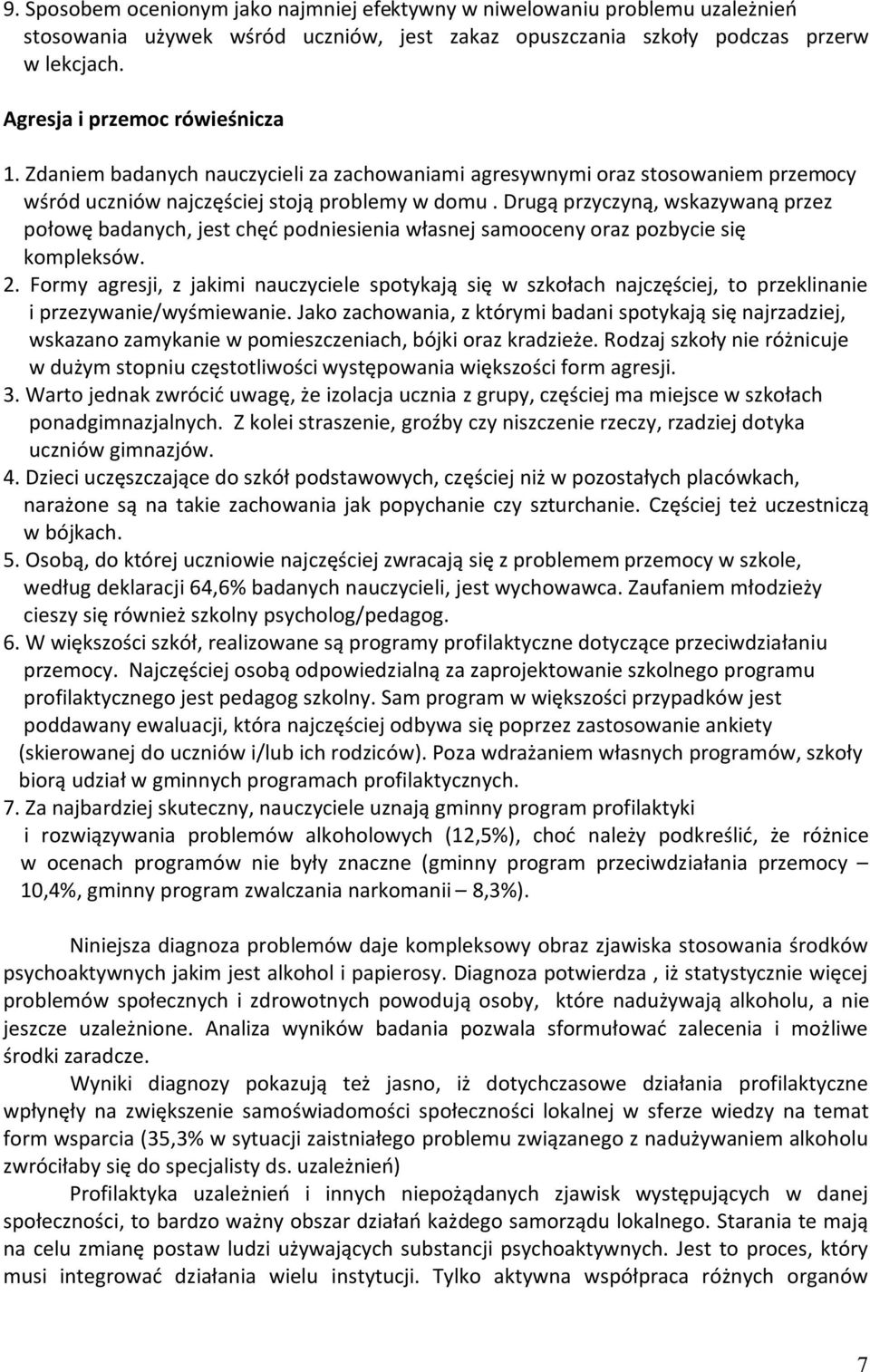 Drugą przyczyną, wskazywaną przez połowę badanych, jest chęć podniesienia własnej samooceny oraz pozbycie się kompleksów. 2.