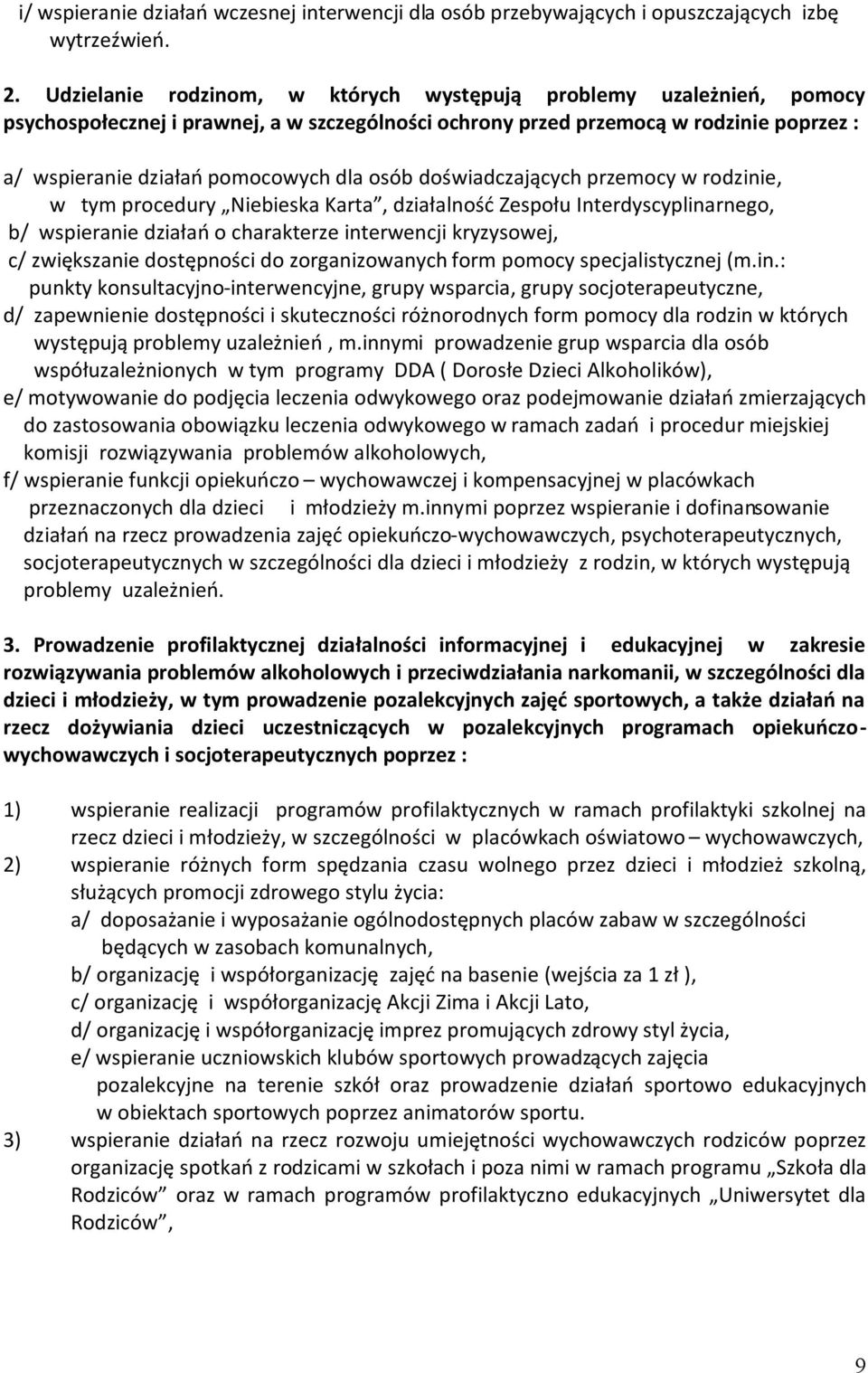 osób doświadczających przemocy w rodzinie, w tym procedury Niebieska Karta, działalność Zespołu Interdyscyplinarnego, b/ wspieranie działań o charakterze interwencji kryzysowej, c/ zwiększanie