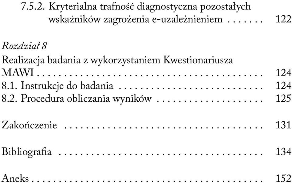 1. Instrukcje do badania........................... 124 8.2. Procedura obliczania wyników.................... 125 Zakończenie.