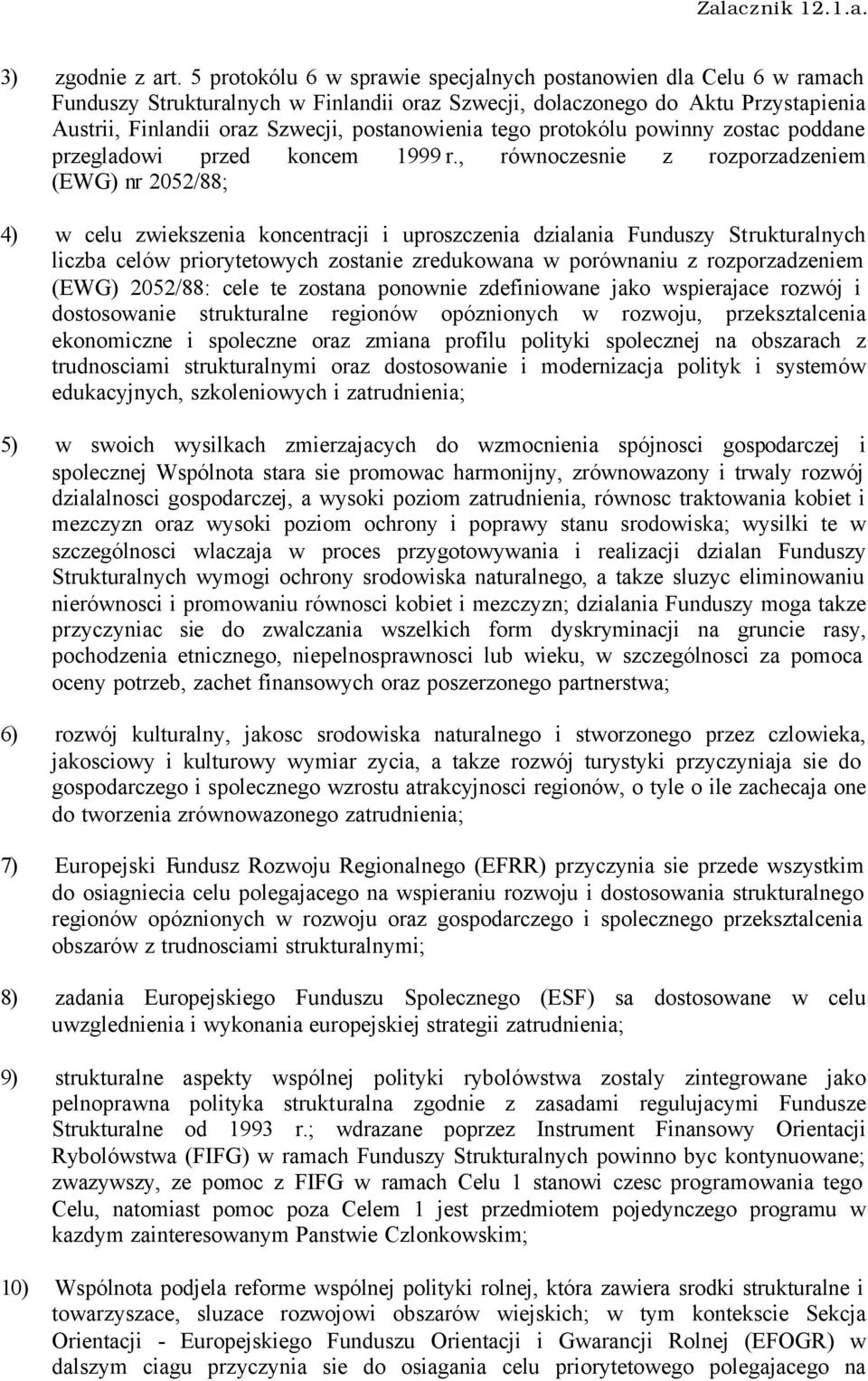 tego protokólu powinny zostac poddane przegladowi przed koncem 1999 r.