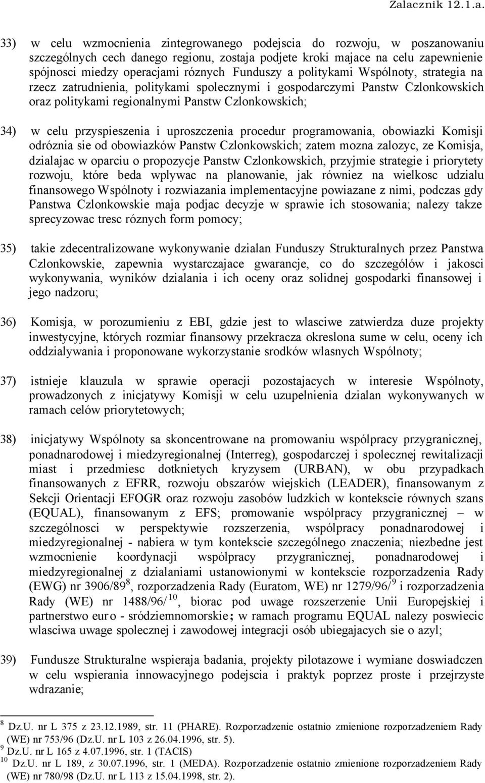 przyspieszenia i uproszczenia procedur programowania, obowiazki Komisji odróznia sie od obowiazków Panstw Czlonkowskich; zatem mozna zalozyc, ze Komisja, dzialajac w oparciu o propozycje Panstw