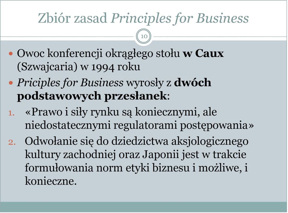 «Prawo i siły rynku są koniecznymi, ale niedostatecznymi regulatorami postępowania» 2.