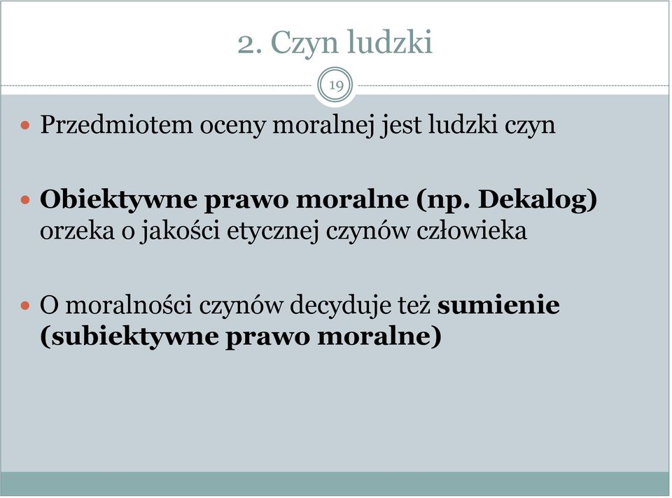 Dekalog) orzeka o jakości etycznej czynów człowieka O