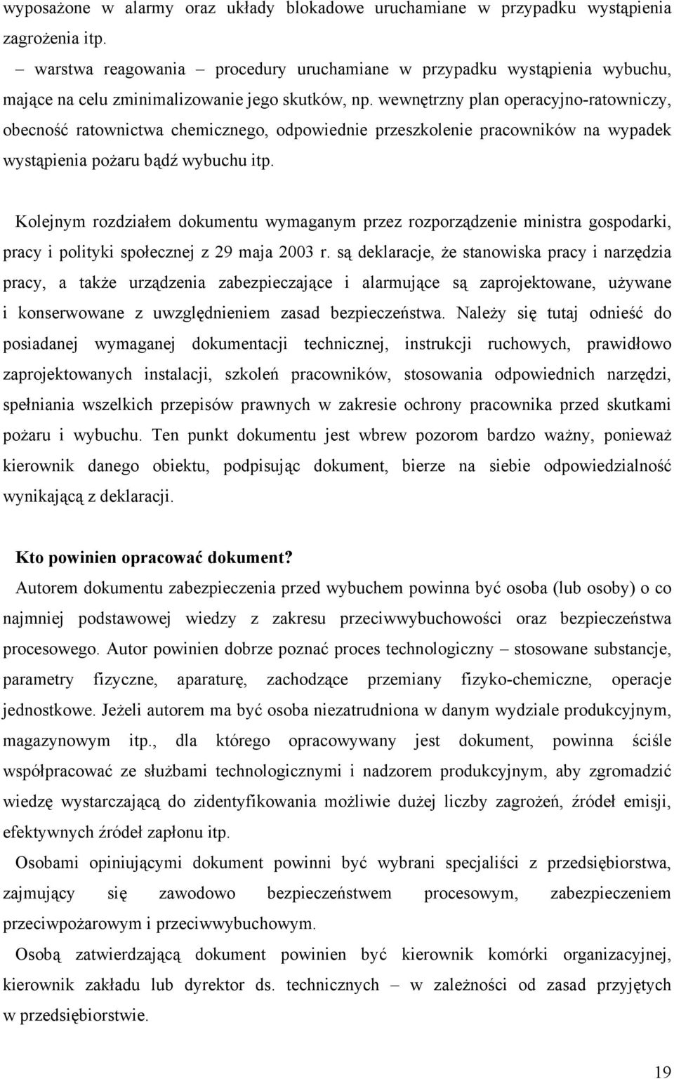 wewnętrzny plan operacyjno-ratowniczy, obecność ratownictwa chemicznego, odpowiednie przeszkolenie pracowników na wypadek wystąpienia pożaru bądź wybuchu itp.