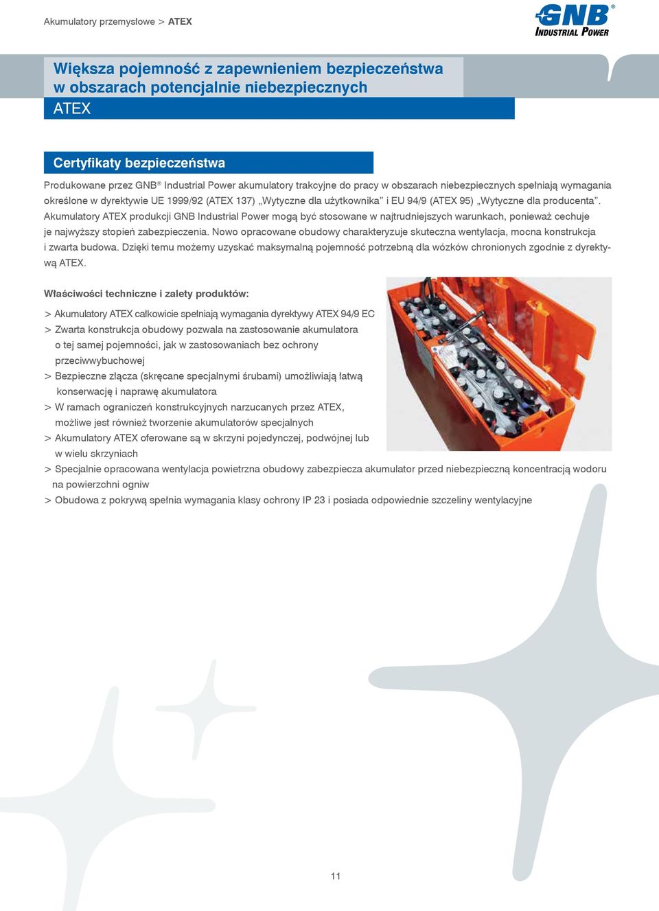 Akumulatory ATEX produkcji GNB Industrial Power mogą być stosowane w najtrudniejszych warunkach, ponieważ cechuje je najwyższy stopień zabezpieczenia.