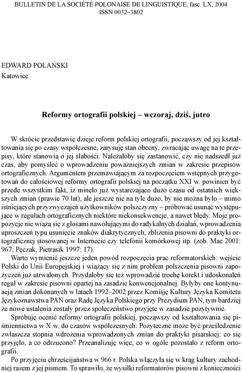 współczesne, zarysuję stan obecny, zwracając uwagę na te przepisy, które stanowią o jej słabości.