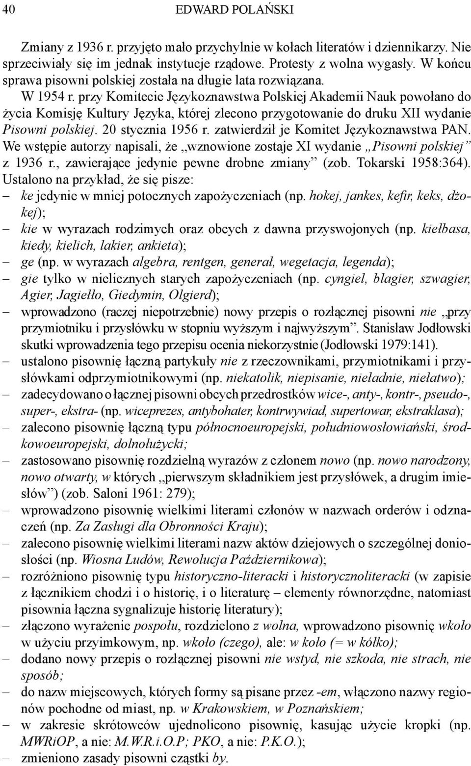 przy Komitecie Językoznawstwa Polskiej Akademii Nauk powołano do życia Komisję Kultury Języka, której zlecono przygotowanie do druku XII wydanie Pisowni polskiej. 20 stycznia 1956 r.