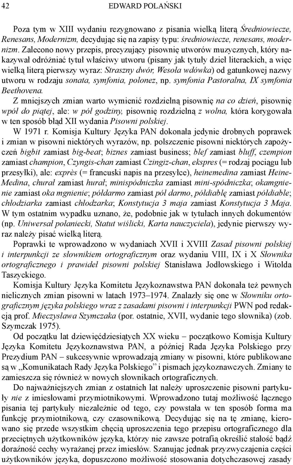 dwór, Wesoła wdówka) od gatunkowej nazwy utworu w rodzaju sonata, symfonia, polonez, np. symfonia Pastoralna, IX symfonia Beethovena.