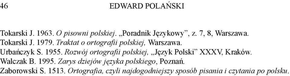 Rozwój ortografii polskiej, Język Polski XXXV, Kraków. Walczak B. 1995.