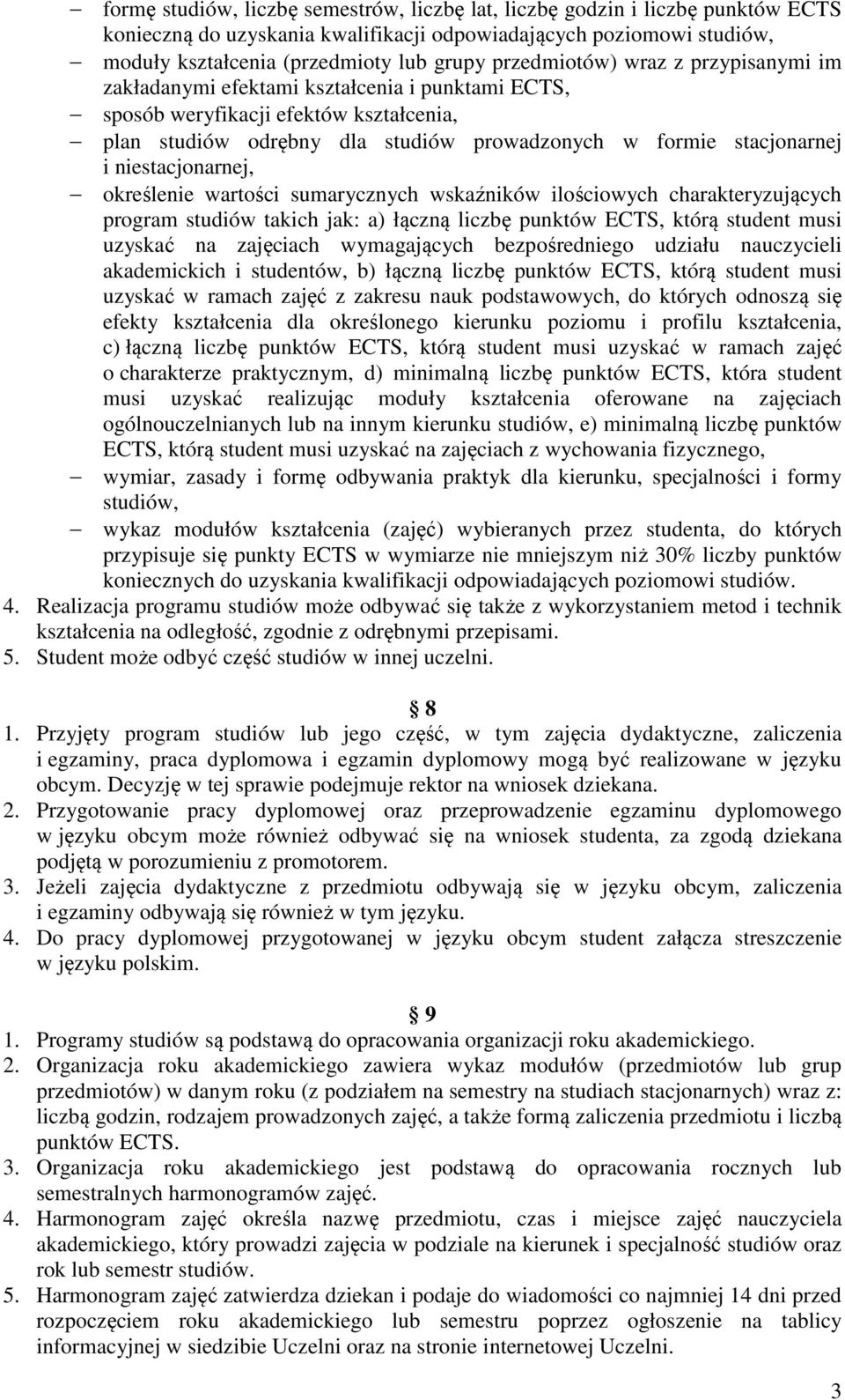 niestacjonarnej, określenie wartości sumarycznych wskaźników ilościowych charakteryzujących program studiów takich jak: a) łączną liczbę punktów ECTS, którą student musi uzyskać na zajęciach