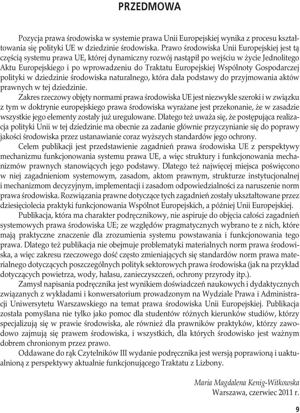 Wspólnoty Gospodarczej polityki w dziedzinie środowiska naturalnego, która dała podstawy do przyjmowania aktów prawnych w tej dziedzinie.