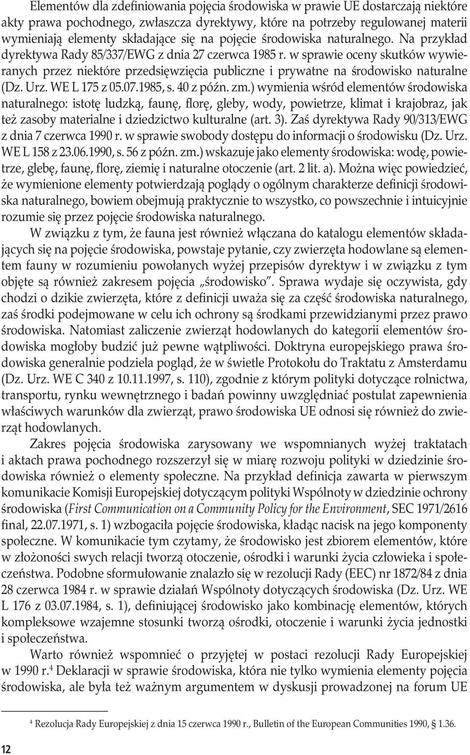 w sprawie oceny skutków wywieranych przez niektóre przedsięwzięcia publiczne i prywatne na środowisko naturalne (Dz. Urz. WE L 175 z 05.07.1985, s. 40 z późn. zm.