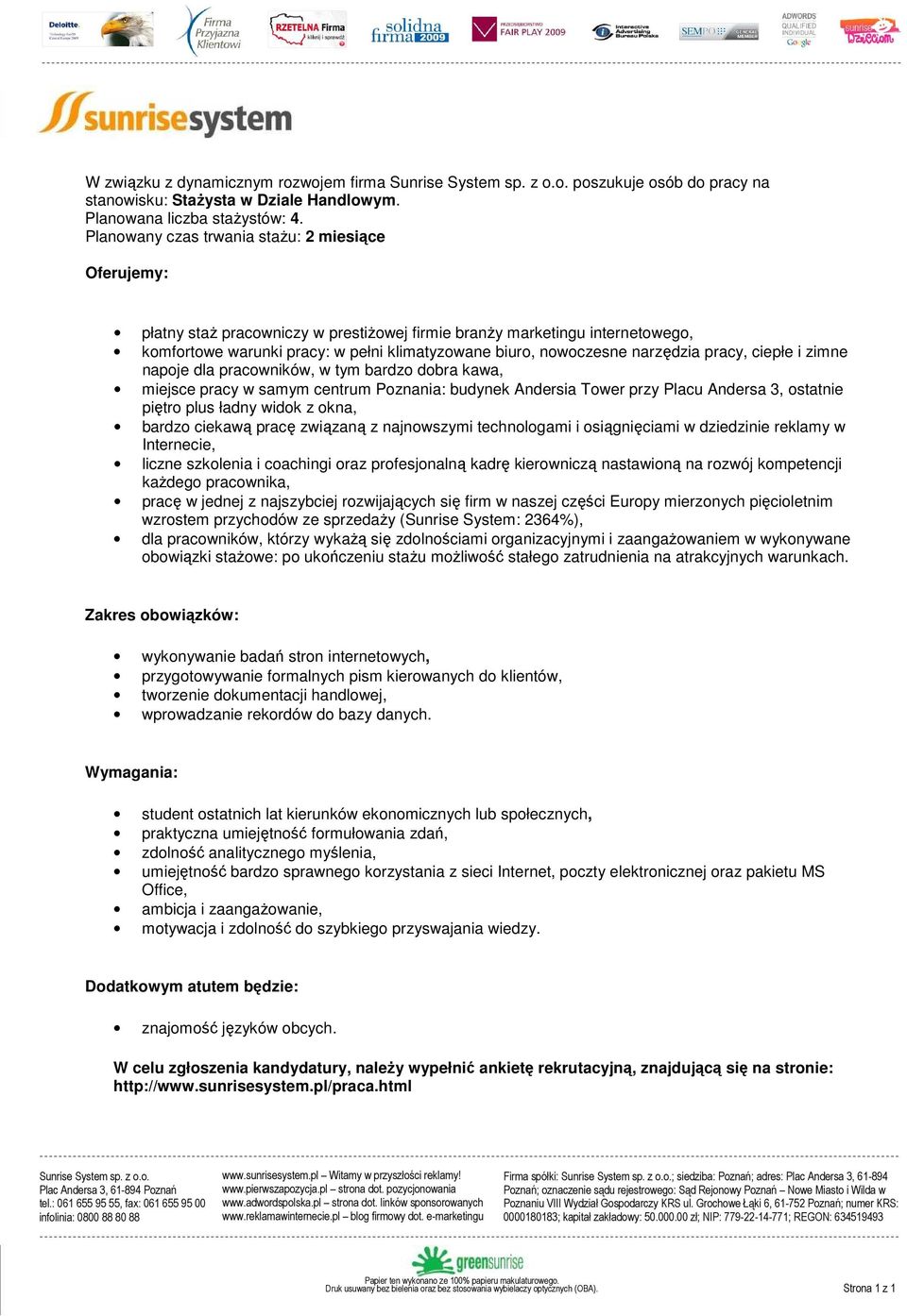 Andersa 3, ostatnie piętro plus ładny widok z okna, dla pracowników, którzy wykaŝą się zdolnościami organizacyjnymi i zaangaŝowaniem w wykonywane obowiązki staŝowe: po ukończeniu staŝu moŝliwość