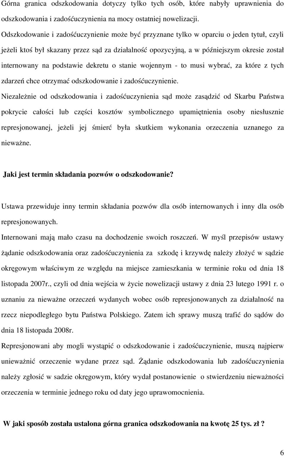 podstawie dekretu o stanie wojennym to musi wybrać, za które z tych zdarzeń chce otrzymać odszkodowanie i zadośćuczynienie.