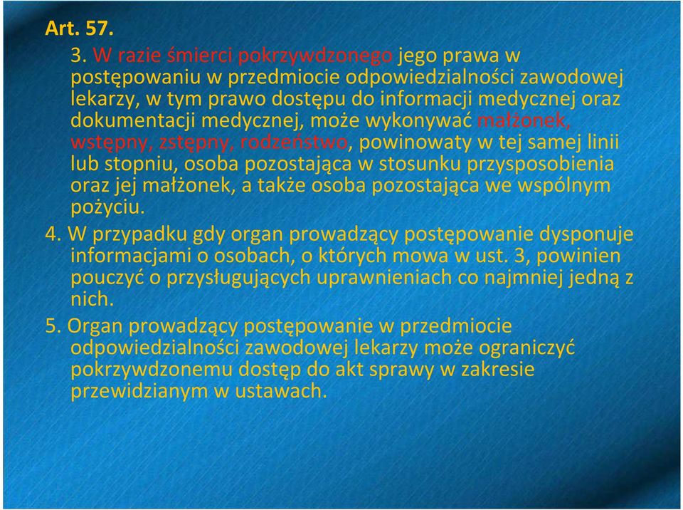 wykonywaćmałżonek, wstępny, zstępny, rodzeństwo, powinowaty w tej samej linii lub stopniu, osoba pozostająca w stosunku przysposobienia oraz jej małżonek, a także osoba pozostająca we