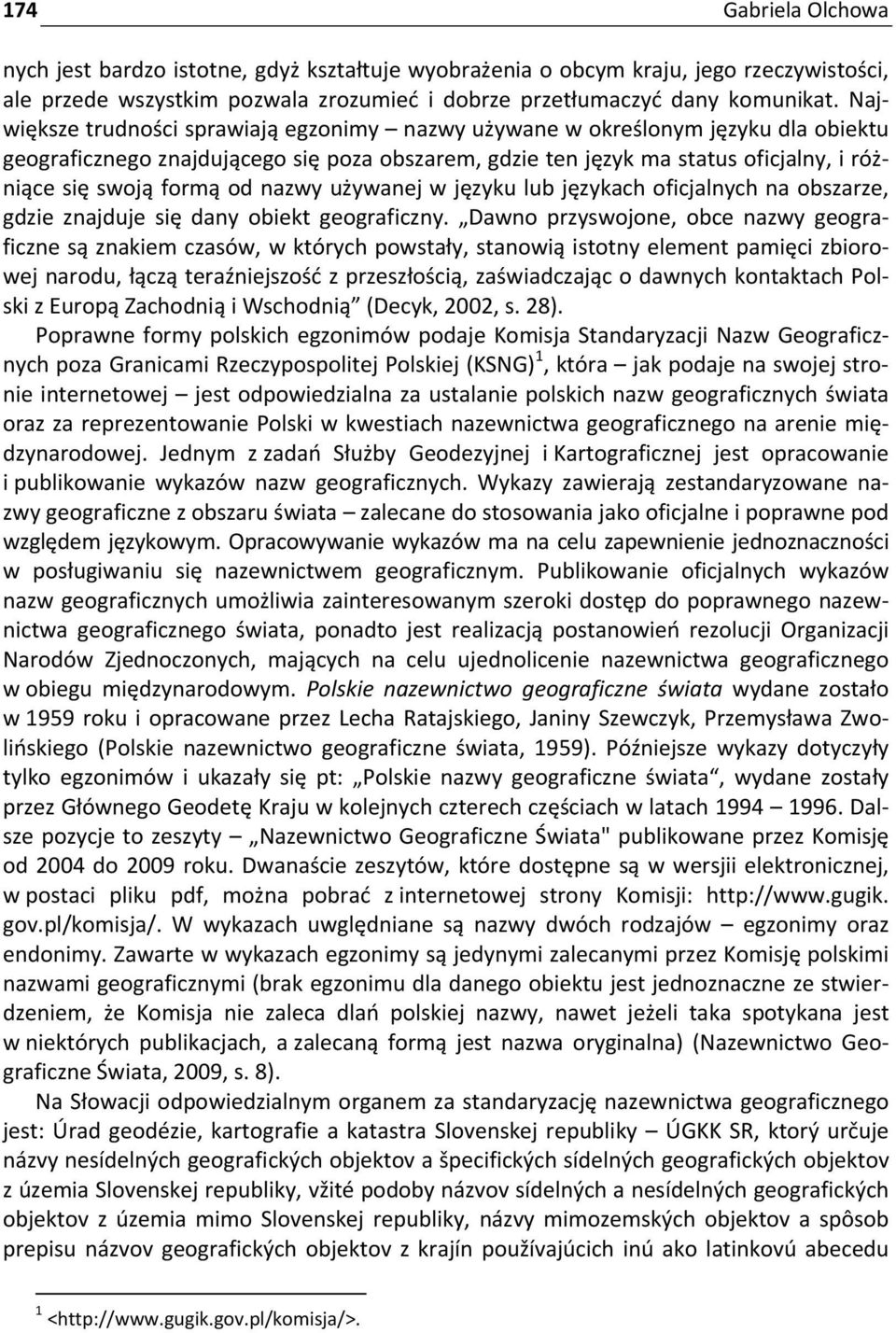 nazwy używanej w języku lub językach oficjalnych na obszarze, gdzie znajduje się dany obiekt geograficzny.