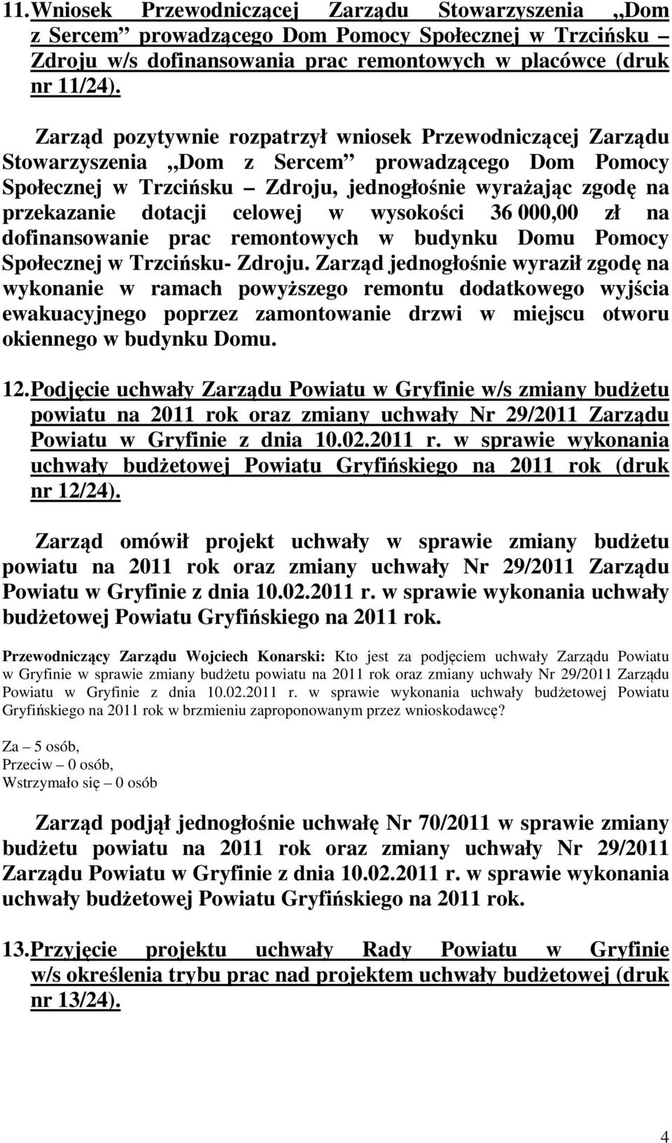 celowej w wysokości 36 000,00 zł na dofinansowanie prac remontowych w budynku Domu Pomocy Społecznej w Trzcińsku- Zdroju.