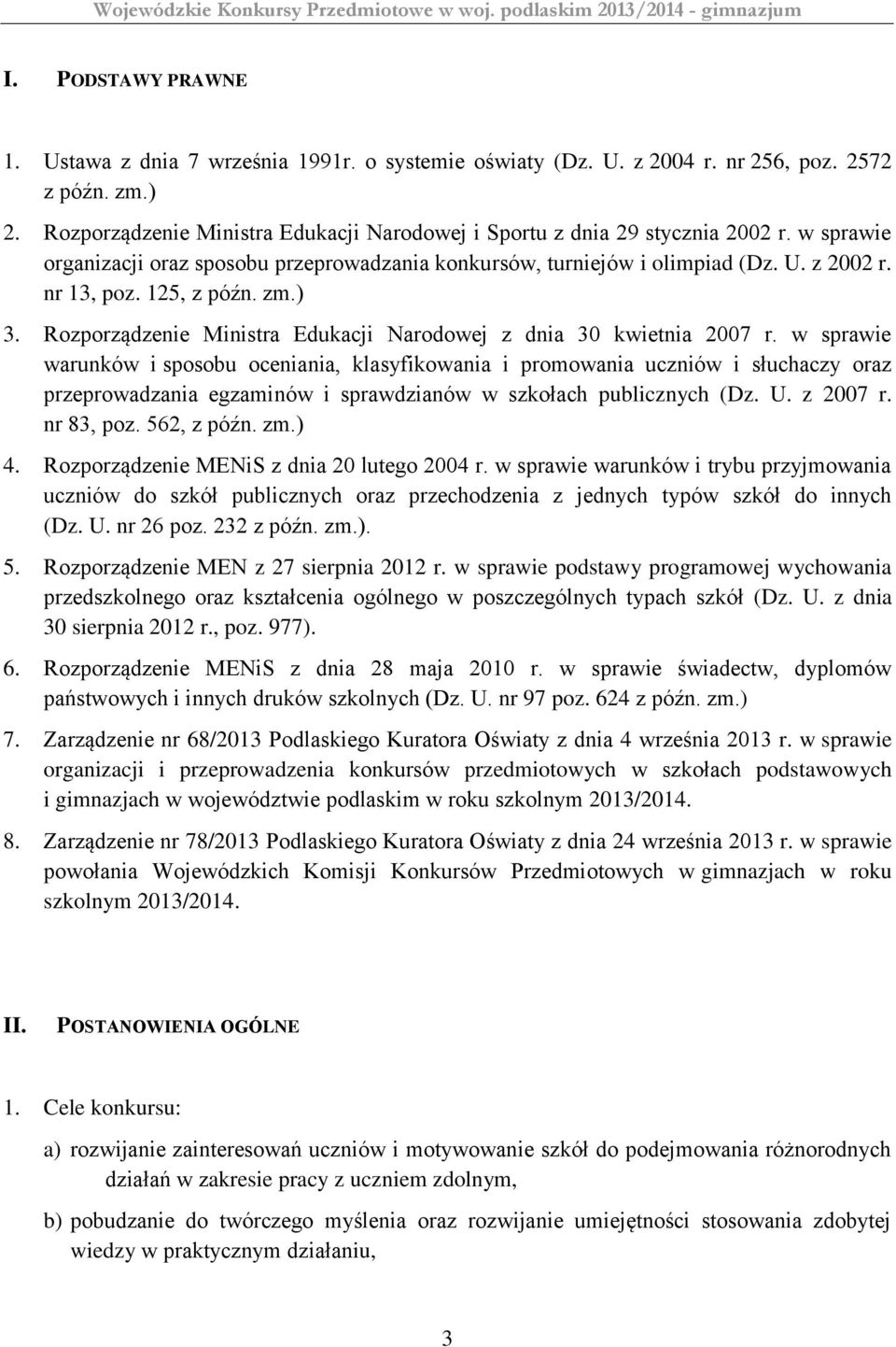 125, z późn. zm.) 3. Rozporządzenie Ministra Edukacji Narodowej z dnia 30 kwietnia 2007 r.