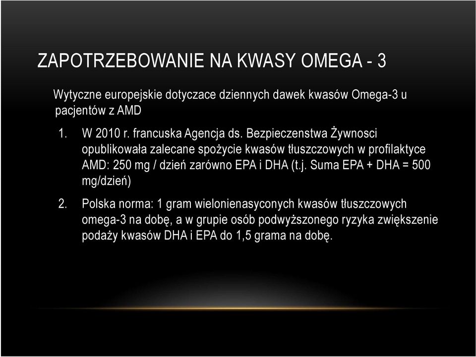 Bezpieczenstwa Żywnosci opublikowała zalecane spożycie kwasów tłuszczowych w profilaktyce AMD: 250 mg / dzień zarówno EPA