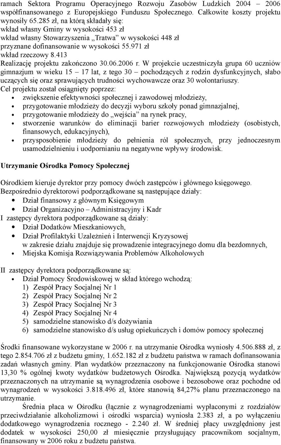 413 Realizację projektu zakończono 30.06.2006 r.