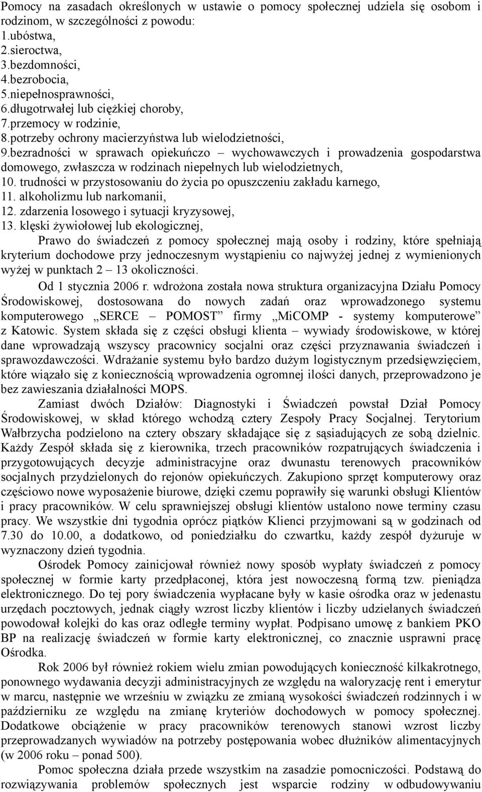 bezradności w sprawach opiekuńczo wychowawczych i prowadzenia gospodarstwa domowego, zwłaszcza w rodzinach niepełnych lub wielodzietnych, 10.