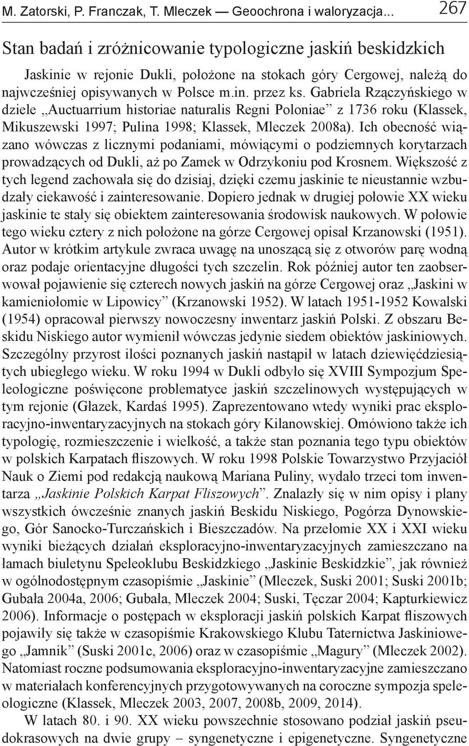 Gabriela Rzączyńskiego w dziele Auctuarrium historiae naturalis Regni Poloniae z 1736 roku (Klassek, Mikuszewski 1997; Pulina 1998; Klassek, Mleczek 2008a).