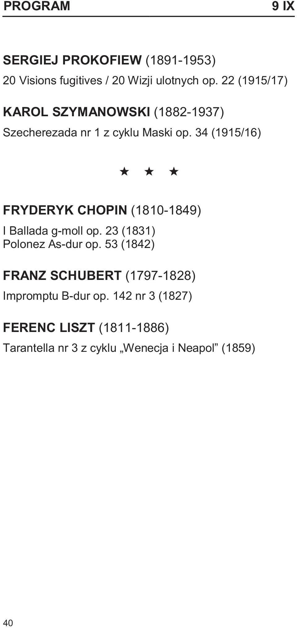 34 (1915/16) FRYDERYK CHOPIN (1810-1849) I Ballada g-moll op. 23 (1831) Polonez As-dur op.