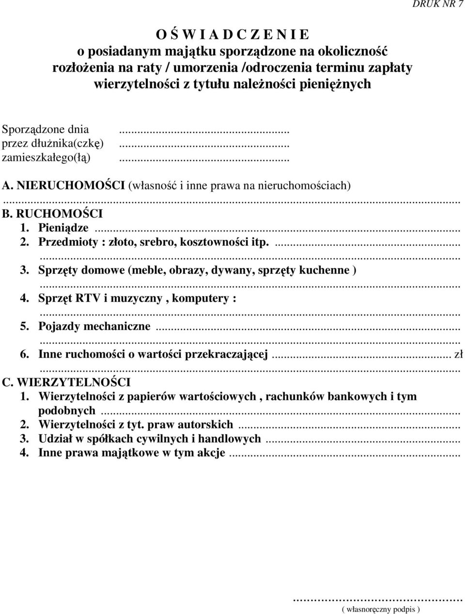 Sprzęty domowe (meble, obrazy, dywany, sprzęty kuchenne )... 4. Sprzęt RTV i muzyczny, komputery :... 5. Pojazdy mechaniczne...... 6. Inne ruchomości o wartości przekraczającej... zł... C.