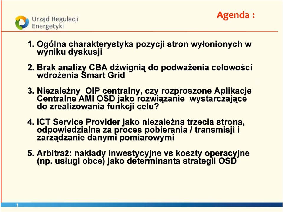 Niezależny OIP centralny, czy rozproszone Aplikacje Centralne AMI OSD jako rozwiązanie zanie wystarczające ce do zrealizowania funkcji celu?