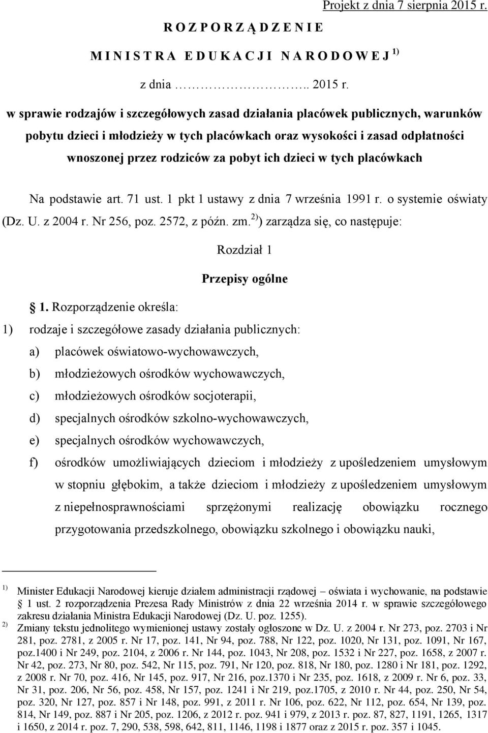 w sprawie rodzajów i szczegółowych zasad działania placówek publicznych, warunków pobytu dzieci i młodzieży w tych placówkach oraz wysokości i zasad odpłatności wnoszonej przez rodziców za pobyt ich