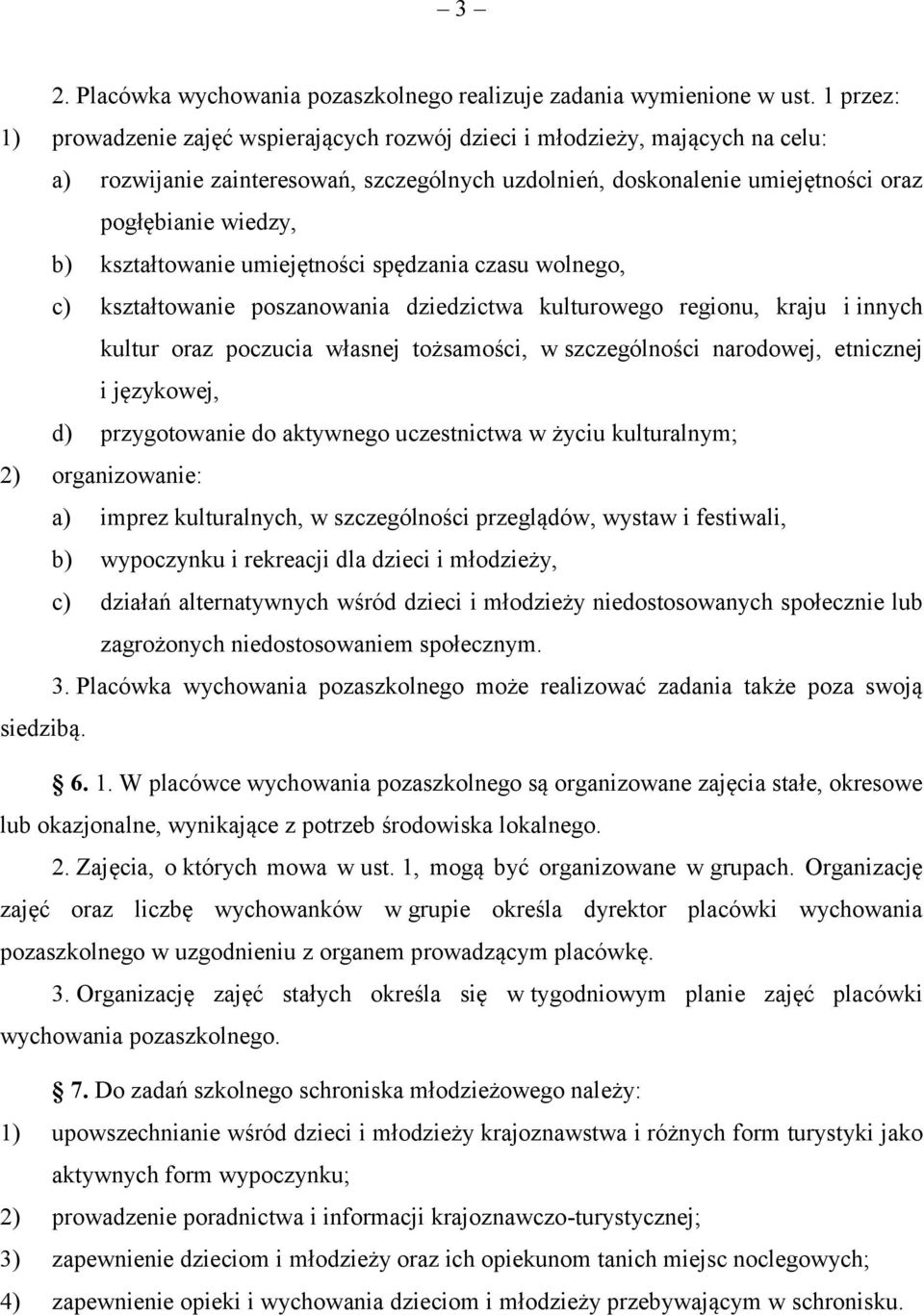 kształtowanie umiejętności spędzania czasu wolnego, c) kształtowanie poszanowania dziedzictwa kulturowego regionu, kraju i innych kultur oraz poczucia własnej tożsamości, w szczególności narodowej,