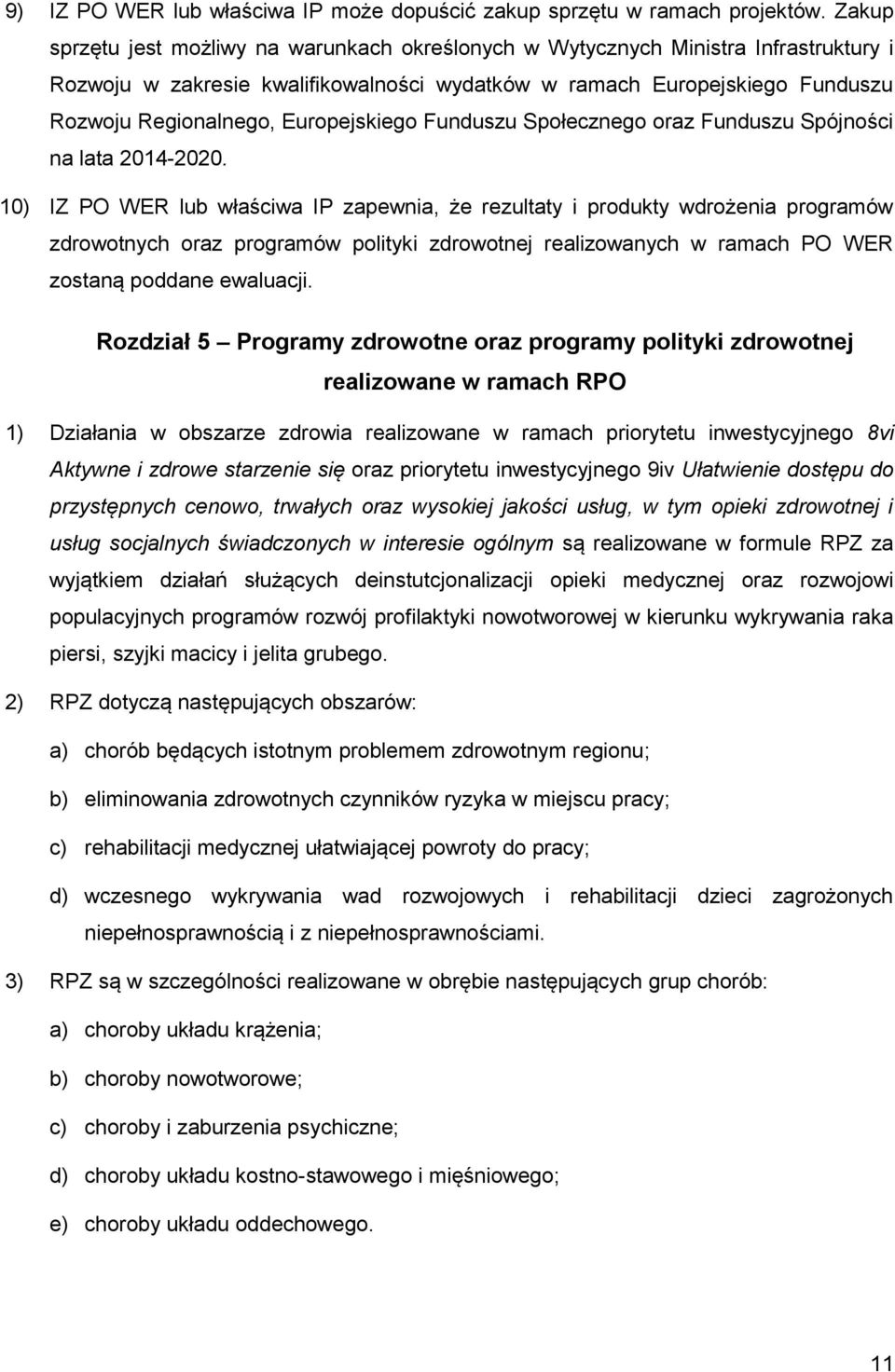 Europejskiego Funduszu Społecznego oraz Funduszu Spójności na lata 2014-2020.