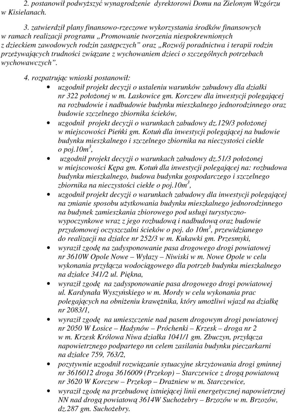 poradnictwa i terapii rodzin przeżywających trudności związane z wychowaniem dzieci o szczególnych potrzebach wychowawczych. 4.