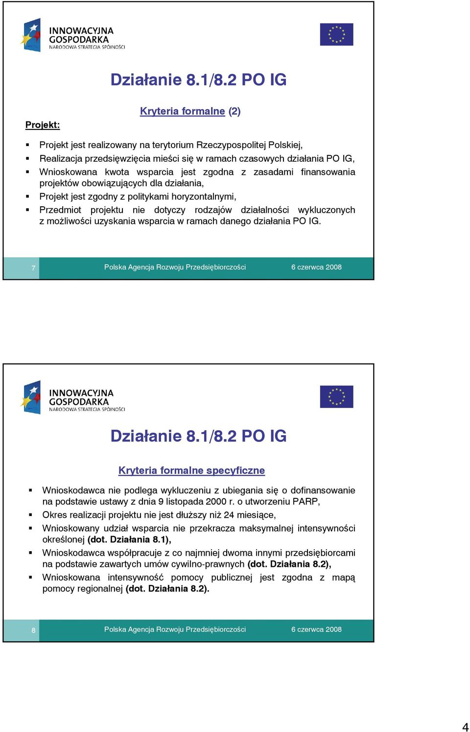 wsparcia jest zgodna z zasadami finansowania projektów obowiązujących dla działania, Projekt jest zgodny z politykami horyzontalnymi, Przedmiot projektu nie dotyczy rodzajów działalności wykluczonych