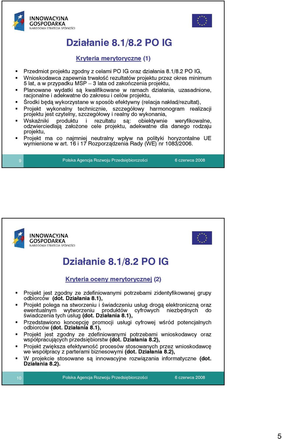 2 PO IG, Wnioskodawca zapewnia trwałość rezultatów projektu przez okres minimum 5 lat, a w przypadku MSP 3 lata od zakończenia projektu, Planowane wydatki są kwalifikowane w ramach działania,