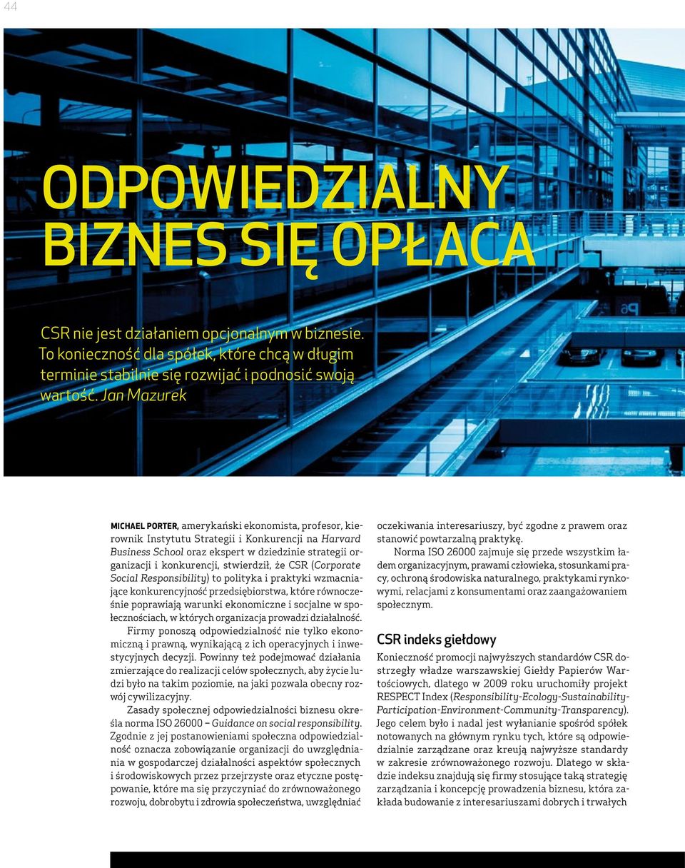 stwierdził, że (Corporate Social Responsibility) to polityka i praktyki wzmacniające konkurencyjność przedsiębiorstwa, które równocześnie poprawiają warunki ekonomiczne i socjalne w społecznościach,