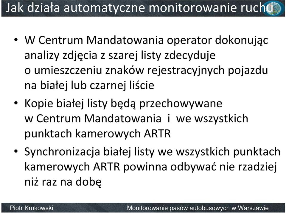 Kopie białej listy będąprzechowywane w Centrum Mandatowania i we wszystkich punktach kamerowych ARTR