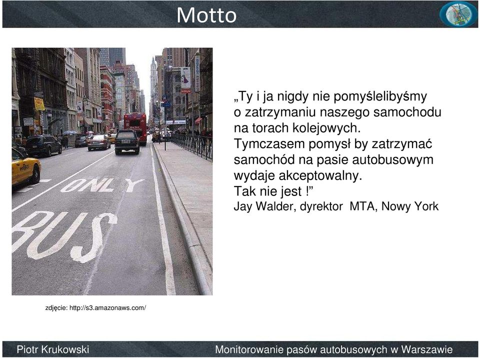 Tymczasem pomysł by zatrzymać samochód na pasie autobusowym