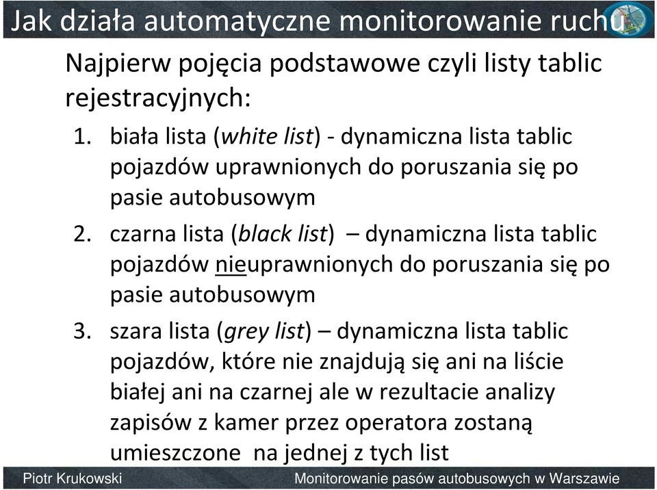 czarna lista (blacklist) dynamiczna lista tablic pojazdów nieuprawnionych do poruszania siępo pasie autobusowym 3.