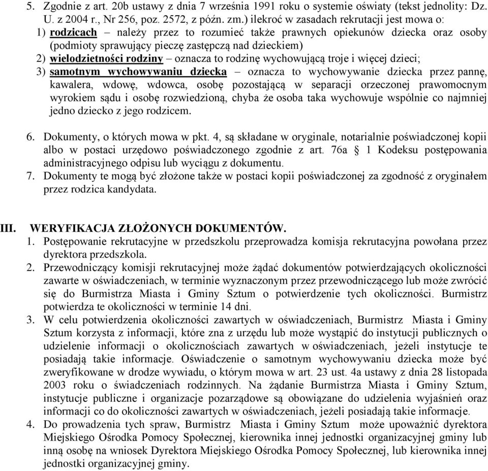 rodziny oznacza to rodzinę wychowującą troje i więcej dzieci; 3) samotnym wychowywaniu dziecka oznacza to wychowywanie dziecka przez pannę, kawalera, wdowę, wdowca, osobę pozostającą w separacji