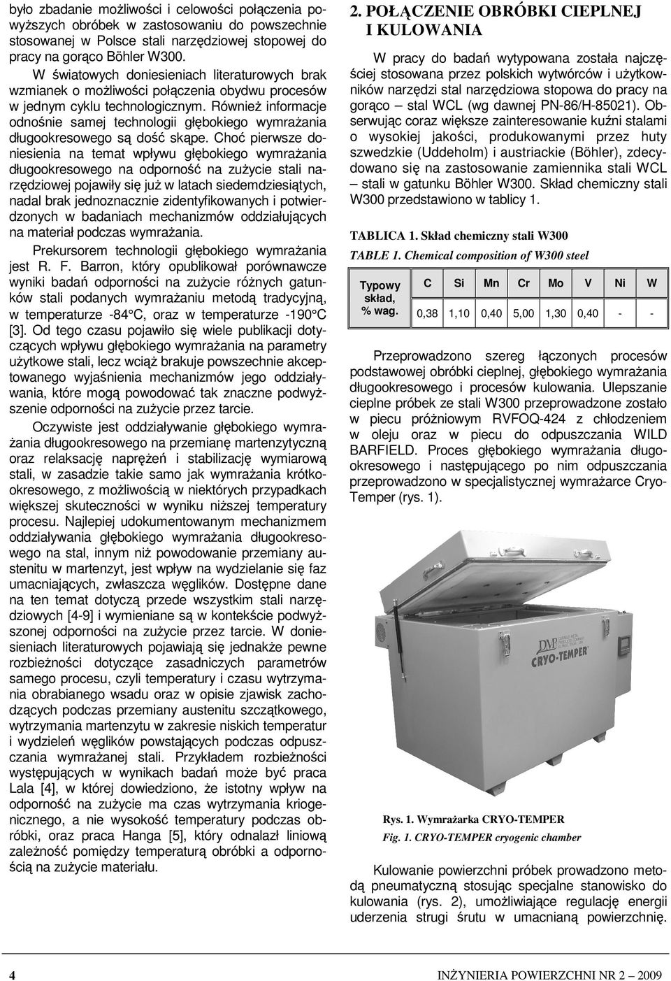 RównieŜ informacje odnośnie samej technologii głębokiego wymraŝania długookresowego są dość skąpe.