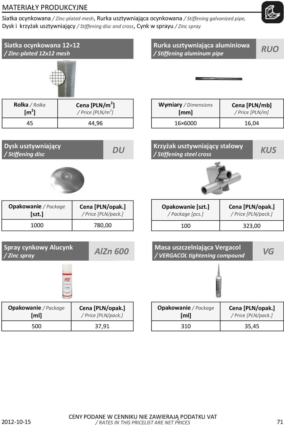 [PLN/mb] / Price [PLN/m] 000,0 Dysk usztywniający / Stiffening disc DU Krzyżak usztywniający stalowy / Stiffening steel cross KUS Opakowanie / Package [szt.