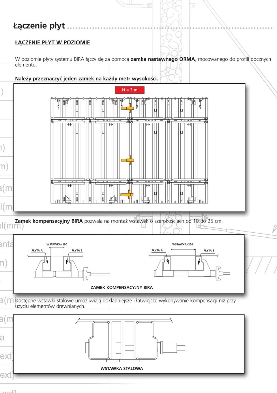 H = 3 m Zamek kompensacyjny BIRA pozwala na montaż wstawek o szerokościach od 10 do 25 cm.