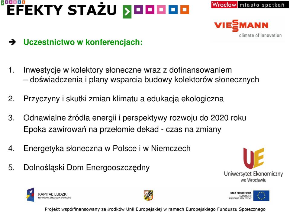 kolektorów słonecznych 2. Przyczyny i skutki zmian klimatu a edukacja ekologiczna 3.