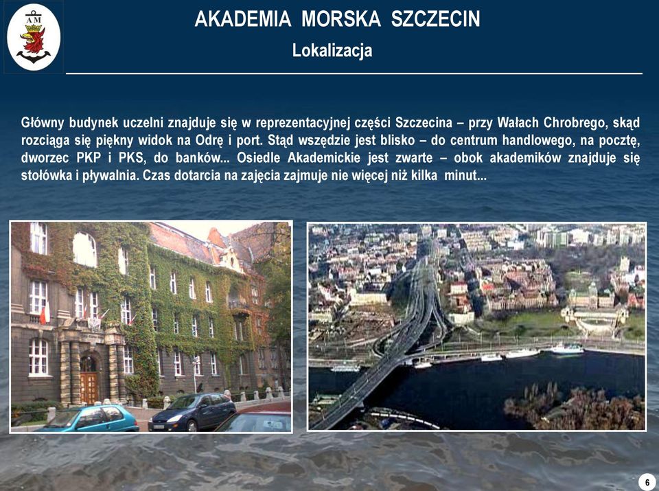 Stąd wszędzie jest blisko do centrum handlowego, na pocztę, dworzec PKP i PKS, do banków.