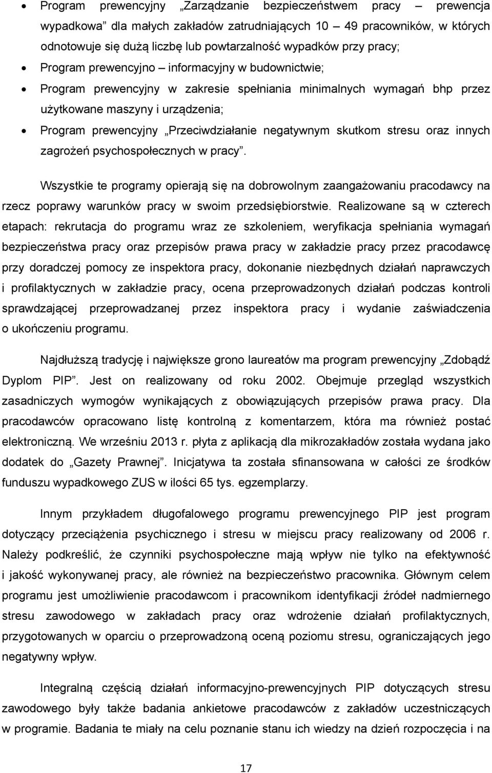 negatywnym skutkom stresu oraz innych zagrożeń psychospołecznych w pracy.